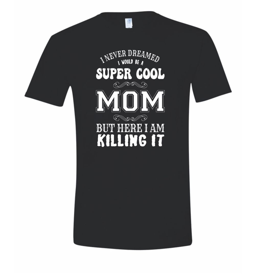 Super Cool Mom - Trendy Mom Shirt