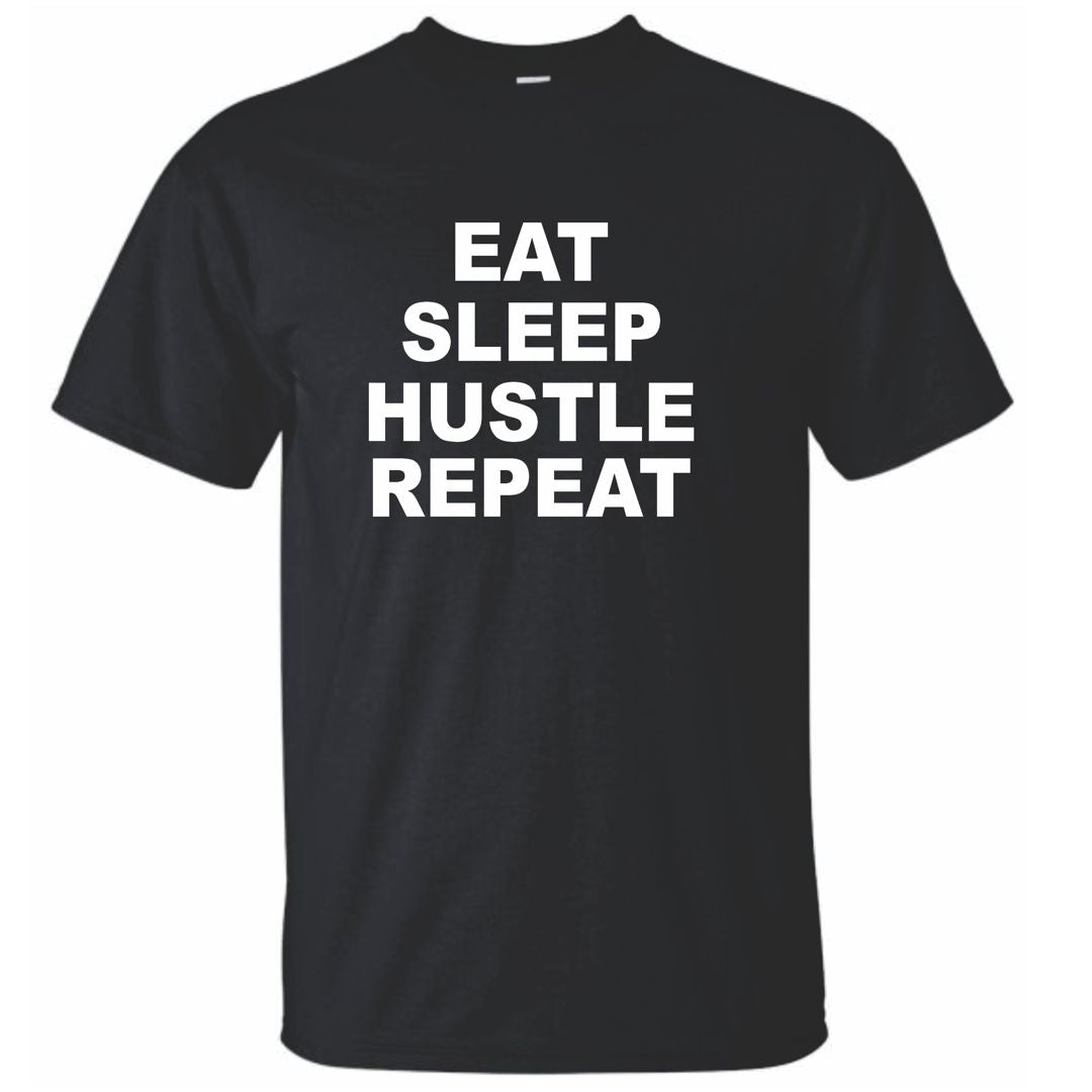 Eat Sleep Hustle Repeat - Motivational Lifestyle T-Shirt